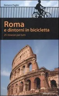 Quantità Limitata Roma e dintorni in bicicletta. 25 itinerari per tutti