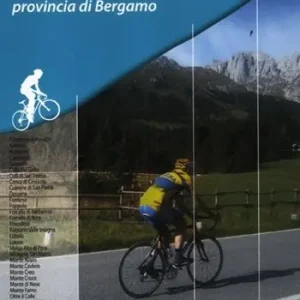 Passi e valli in bicicletta. Lombardia. Vol. 2 Provincia di Bergamo. Sconto