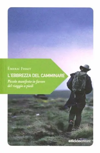 L‘ebrezza del camminare. Piccolo manifesto in favore del viaggio a piedi Prezzo Di Fabbrica