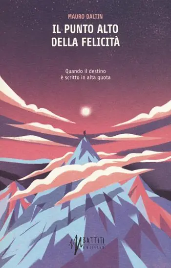 Il punto alto della felicità. Quando il destino è scritto in alta quota Solo Oggi