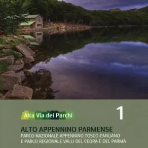 Nuova Collezione Alta via dei parchi 1 50.000. Vol. 1 Alto Appennino parmense. Parco nazionale Appennino tosco-emiliano e parco regionale Valli del Cedra e del Parma.