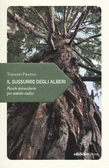 Il sussurro degli alberi. Piccolo miracolario per uomini radice Solo Oggi