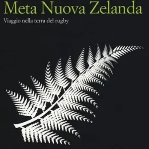 Meta Nuova Zelanda. Viaggio nella terra del rugby A Buon Prezzo