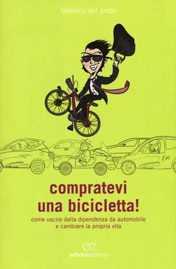 Promozione Compratevi una bicicletta! Come uscire dalla dipendenza da automobile e cambiare la propria vita