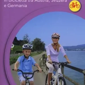 Ciclovia del lago di Costanza. In bicicletta tra Austria, Svizzera e Germania Spedizione Espresso