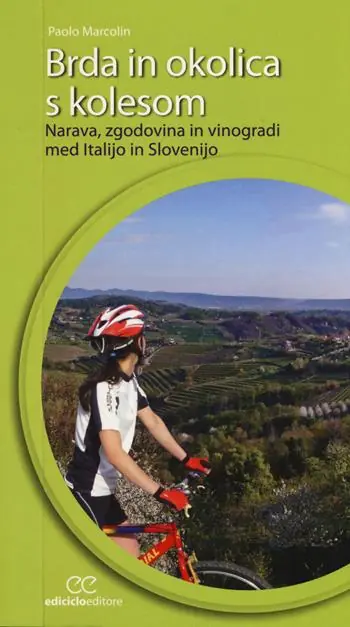 Compra Adesso Brda in okolica s kolesom. Narava, zgodovina in vinogradi med Italijo in Slovenijo