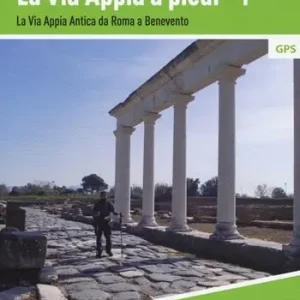 Bestseller La via Appia a piedi. Vol. 1 via Appia Antica da Roma a Benevento, La.