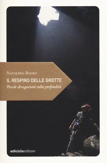 Il respiro delle grotte. Piccole divagazioni sulla profondità Non Perdere