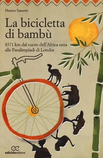 Acquista Ora La bicicletta di bambù. 8371 km dal cuore dell‘Africa nera alle Paralimpiadi di Londra