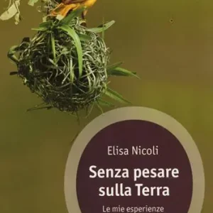 Senza pesare sulla Terra. Le mie esperienze di ecologia quotidiana Nuova Collezione