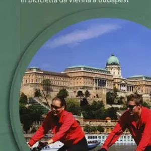 Ciclovia del Danubio da Vienna a Budapest. Vol. 2 Vendita Finale