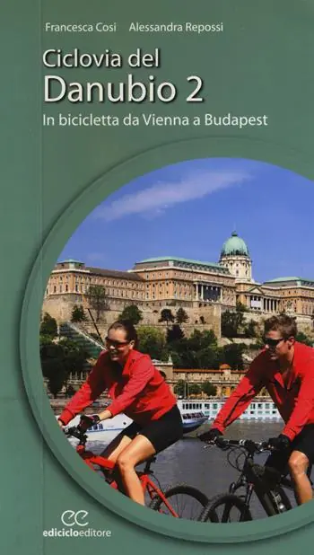 Ciclovia del Danubio da Vienna a Budapest. Vol. 2 Vendita Finale