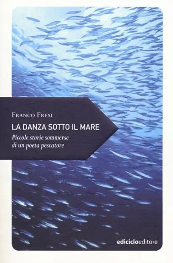 La danza sotto il mare. Piccole storie sommerse di un poeta pescatore Occasione Imperdibile