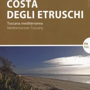 Costa degli etruschi. Toscana mediterranea. Ediz. italiana e inglese Ultima Occasione