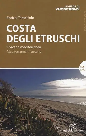 Costa degli etruschi. Toscana mediterranea. Ediz. italiana e inglese Ultima Occasione