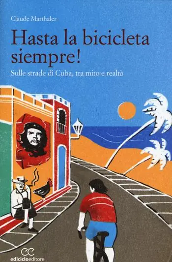 Hasta la bicicleta siempre! Sulle strade di Cuba, tra mito e realtà Popolare
