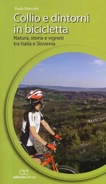 Prezzo Basso Collio e dintorni in bicicletta. Natura, storia e vigneti tra Italia eSlovenia