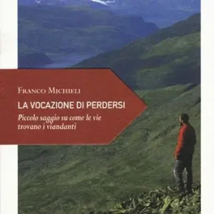 Promo Stagionale La vocazione di perdersi. Piccolo saggio su come le vie trovano i viandanti