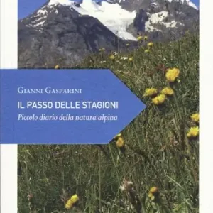 Il passo delle stagioni. Piccolo diario della natura alpina Quantità Limitata