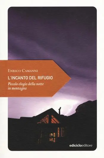 L‘incanto del rifugio. Piccolo elogio della notte in montagna Ultima Occasione