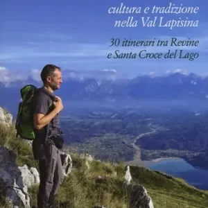 Visentin selvaggio. Escursionismo cultura e tradizione nella Val Lapisina. 30 itinerari tra Revine e Santa Croce del Lago A Buon Prezzo