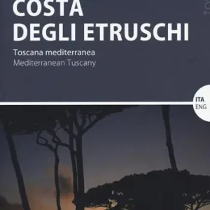 Costa degli etruschi. Toscana mediterranea. Ediz. bilingue Occasione