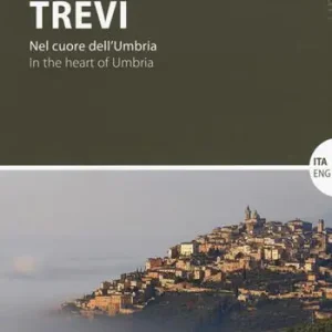 Subito Disponibile Trevi. Nel cuore dell‘Umbria-In the heart of Umbria. Ediz. bilingue
