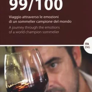 Nuova Collezione 99/100. Viaggio attraverso le emozioni di un sommelier campione del mondo. Ediz. italiana e inglese