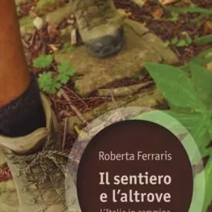 Prezzo Scontato Il sentiero e l‘altrove. L‘Italia in cammino