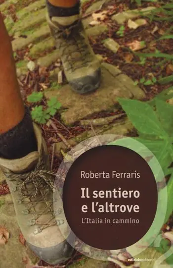 Prezzo Scontato Il sentiero e l‘altrove. L‘Italia in cammino