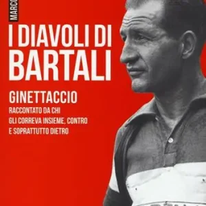 Promozione I diavoli di Bartali. Ginettaccio raccontato da chi correva insieme, contro e soprattutto dietro