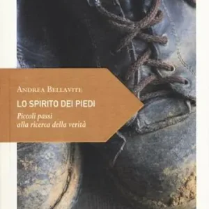 Lo spirito dei piedi. Piccoli passi alla ricerca della verità Direttamente Dal Produttore