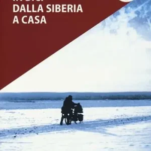 Nuova Collezione In bici dalla Siberia a casa