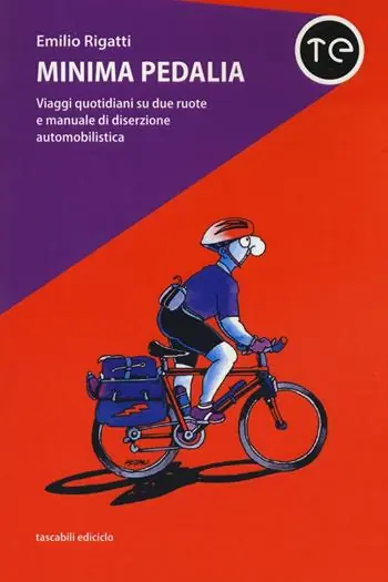 Esclusivo Minima pedalia. Viaggi quotidiani su due ruote e manuale di diserzione automobilistica