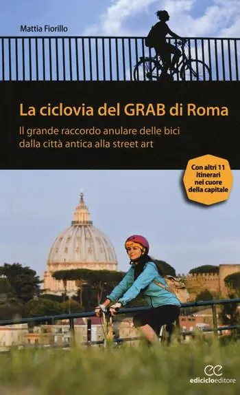 La ciclovia del Grab di Roma. Il grande raccordo anulare delle bici dalla città antica alla street art Offerta Del Giorno