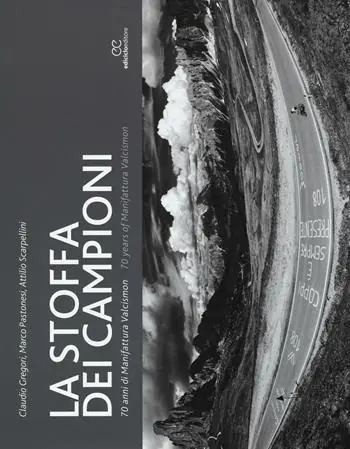 La stoffa dei campioni. 70 anni di manifattura Valcismon. Ediz. italiana e inglese Non Perdere