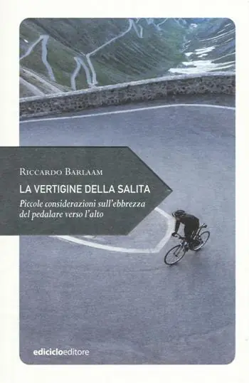 Pagamento Sicuro La vertigine della salita. Piccole considerazioni sull‘ebbrezza del pedalare verso l‘alto