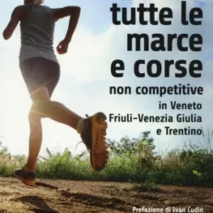 Compra Online Guida a tutte le marche e corse non competitive in Veneto, Friuli-Venezia Giulia e Trentino