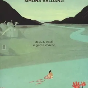 Super Prezzo Maldifiume. Acqua, passi e gente d‘Arno