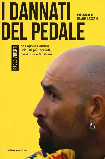 Ultimissimo Modello I dannati del pedale. Da Coppi a Pantani i ciclisti più inquieti, romantici e faustiani