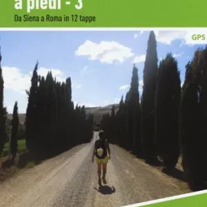 Nuova Collezione La via Francigena a piedi. Vol. 3 Da Siena a Roma in 12 tappe.