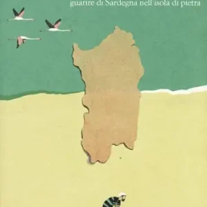 Ichnusa. Guarire di Sardegna nell‘isola di pietra Subito Disponibile