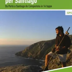 Il cammino di Santiago. Da Porto a Santiago de Compostela in 16 tappe Compra Adesso