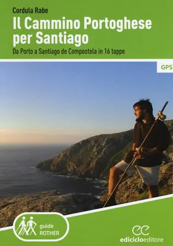 Il cammino di Santiago. Da Porto a Santiago de Compostela in 16 tappe Compra Adesso