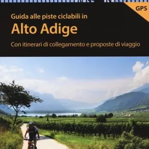 Guida alle piste ciclabili in Alto Adige. Con itinerari di collegamento e proposte di viaggio Bestseller