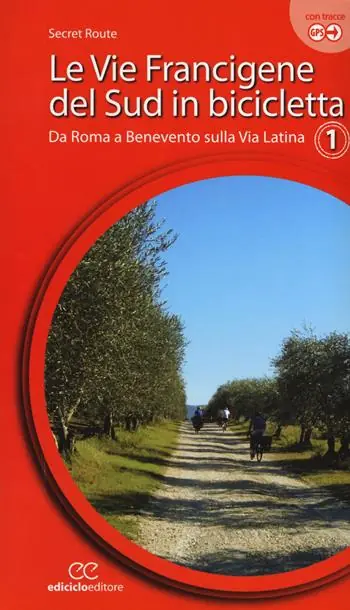 Quantità Limitata Le vie francigene del Sud in bicicletta. Ediz. a spirale. Vol. 1 Da Roma a Benevento sulla via Latina.