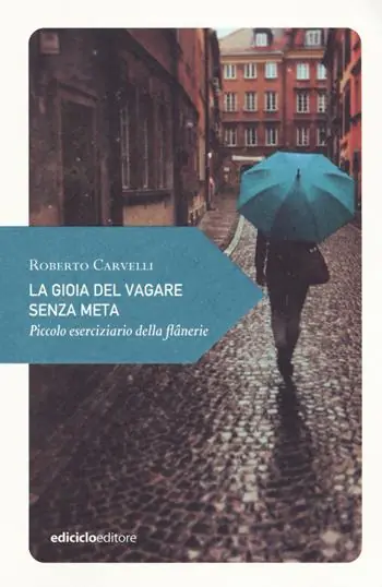 Nuova Collezione La gioia del vagare senza meta. Piccolo eserciziario della flânerie