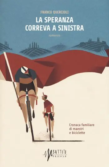 La speranza correva a sinistra. Cronaca familiare di maestri e biciclette Super Prezzo