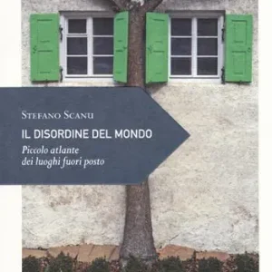 Il disordine del mondo. Piccolo atlante dei luoghi fuori posto Ultima Occasione