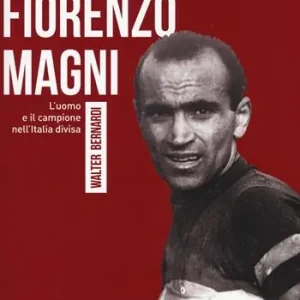Spedito Oggi Il «caso» Fiorenzo Magni. L‘uomo e il campione nell‘Italia divisa